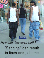 Wearing sagging pants started in jail, where many of these folks may be headed for ''indecent exposure''.